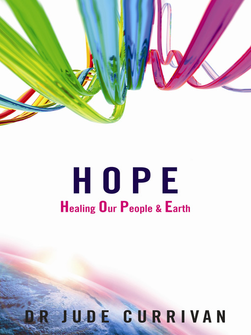 Title details for HOPE--Healing Our People & Earth by Jude Currivan, Ph.D. - Available